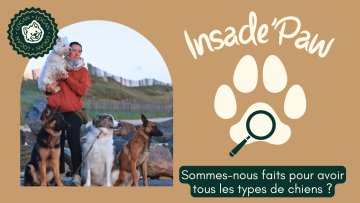 INSIDE'PAW — Sommes-nous faits pour avoir tous les types de chiens ?